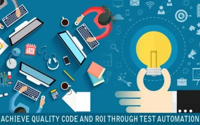 Achieve Quality Code and ROI through Test Automation