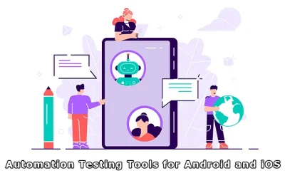 Automation Testing Tools for Android and iOS