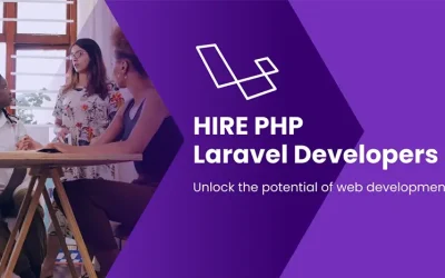 Top Reasons to Hire PHP Laravel Developers