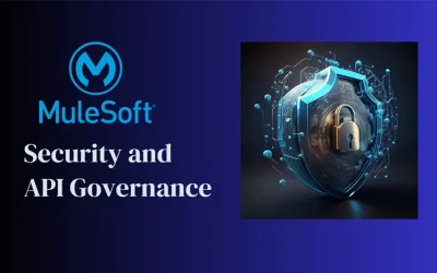 Securing the Digital Landscape: MuleSoft Security and API Governance