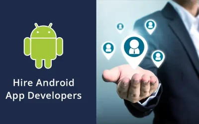 Considerations before you hire Android App Developers