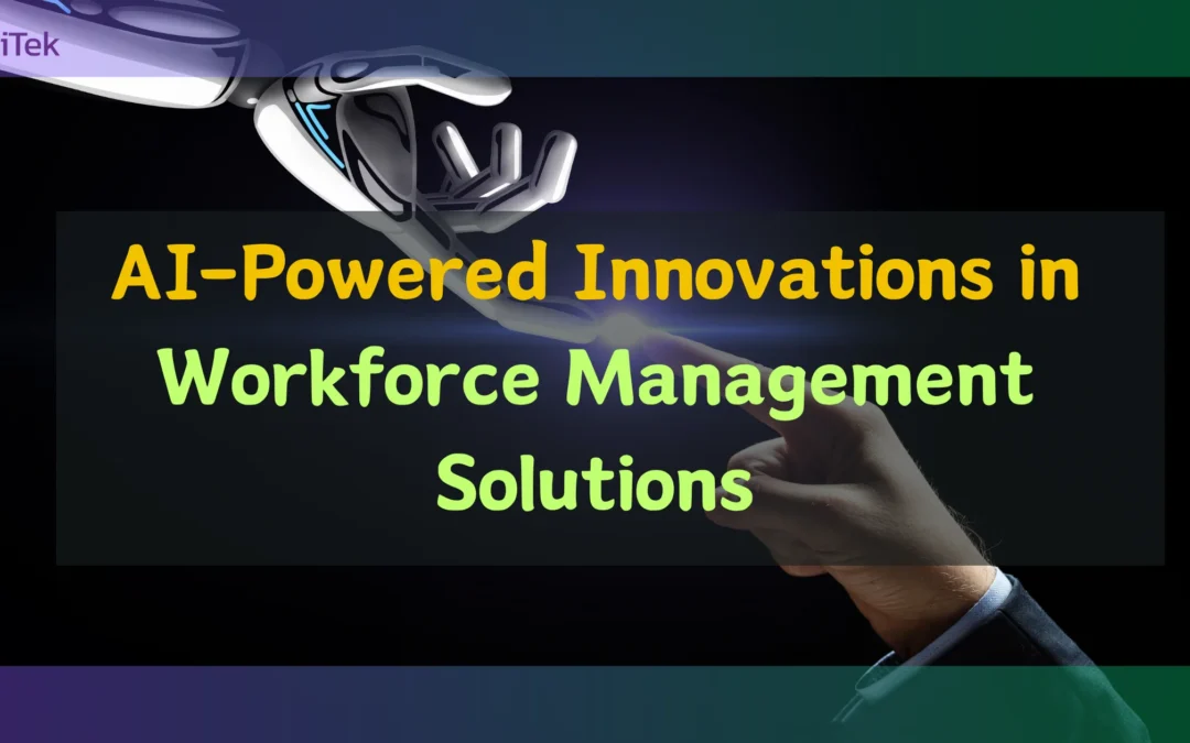 The Transformation of Workforce Management Solutions through AI