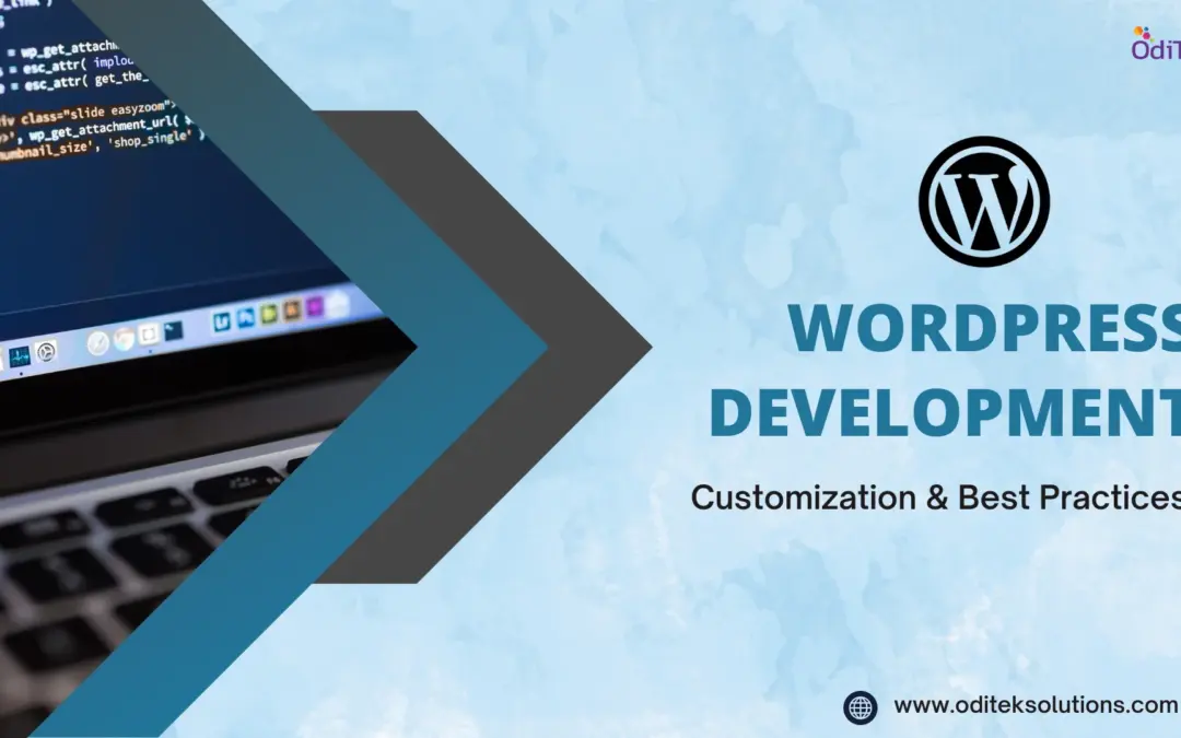 WordPress Development: Advanced Customization Techniques and Best Practices