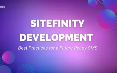 Sitefinity Development Best Practices: Creating a Future-Ready CMS