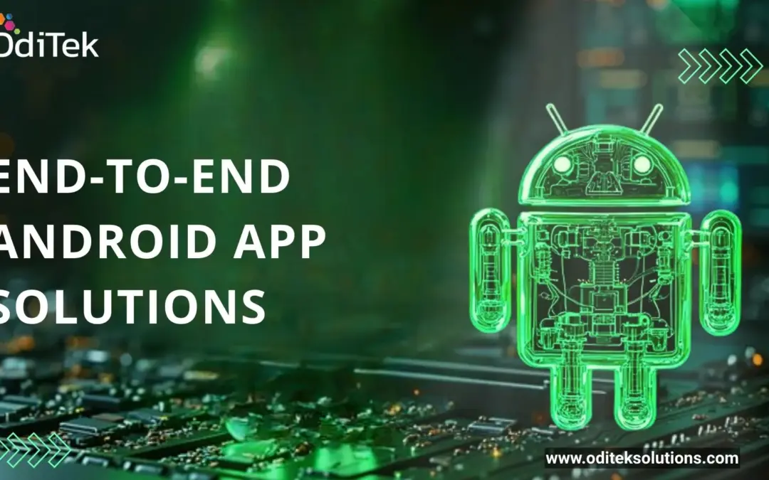 Android Application Development Solutions with End-to-End App Support