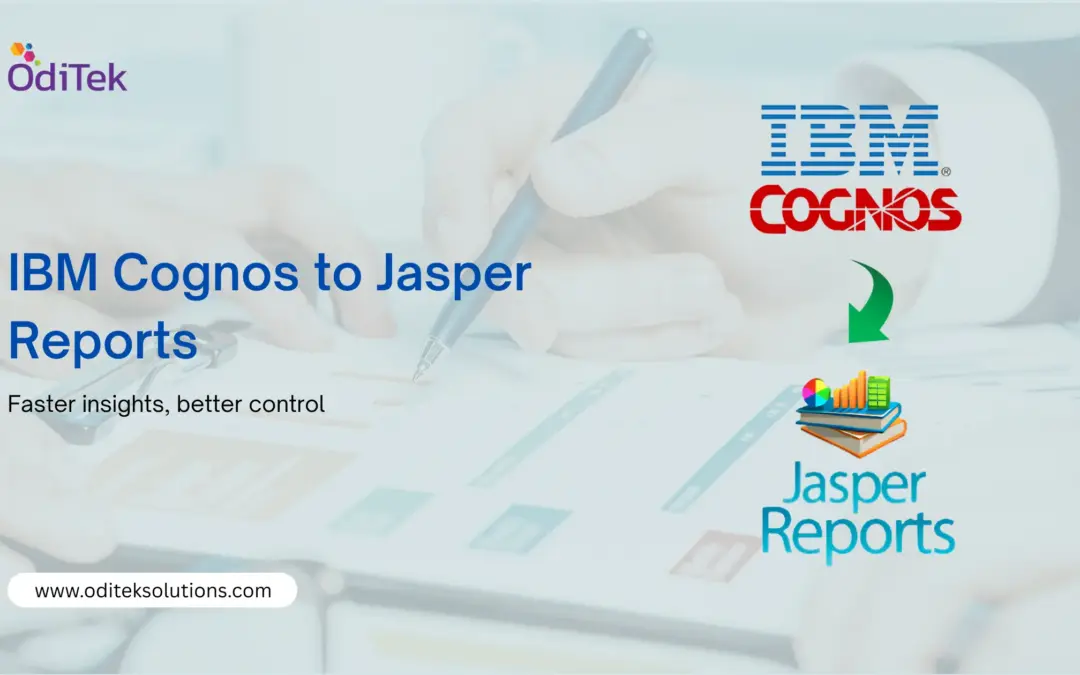 IBM Cognos to Jasper Reports Migration: Moving Beyond Static Reports to Dynamic Insights
