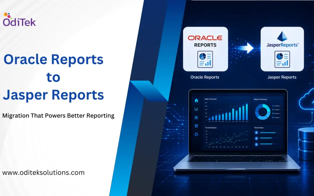 Oracle Reports to Jasper Reports Migration: Enabling Scalable, Cost-Efficient Modern Reporting